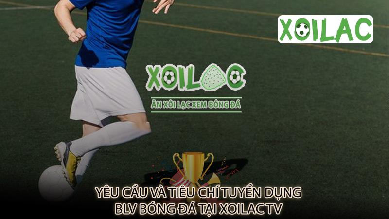 Yêu cầu và tiêu chí tuyển dụng BLV bóng đá tại Xoilac TV